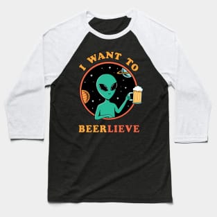 Alien I want to beerlieve Baseball T-Shirt